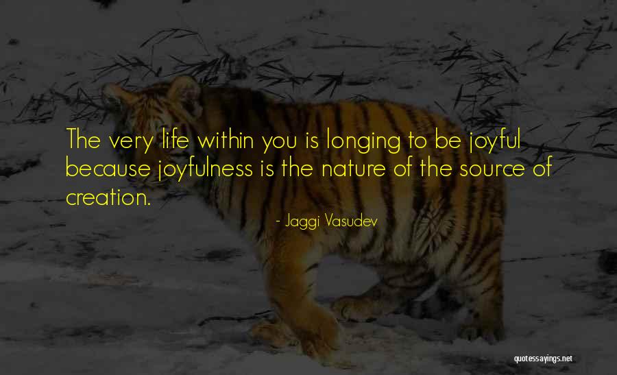 Joyfulness Quotes By Jaggi Vasudev Joyfulness Quotes By Jaggi Vasudev