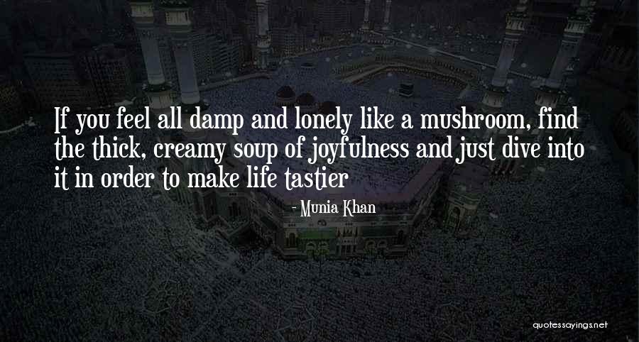 Joyfulness Quotes By Munia Khan Joyfulness Quotes By Munia Khan