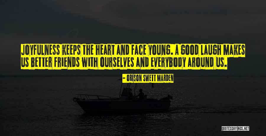 Joyfulness Quotes By Orison Swett Marden Joyfulness Quotes By Orison Swett Marden