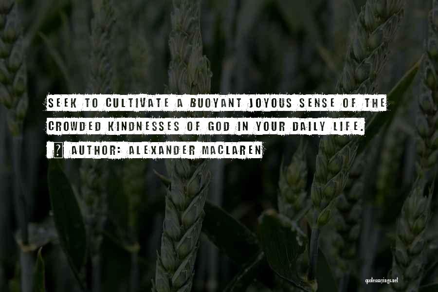 Joyous Life Quotes By Alexander MacLaren