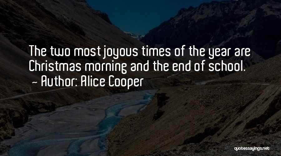 Joyous Morning Quotes By Alice Cooper