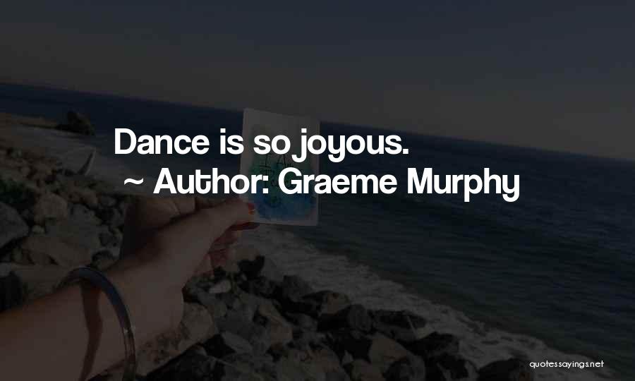 Joyous Quotes By Graeme Murphy