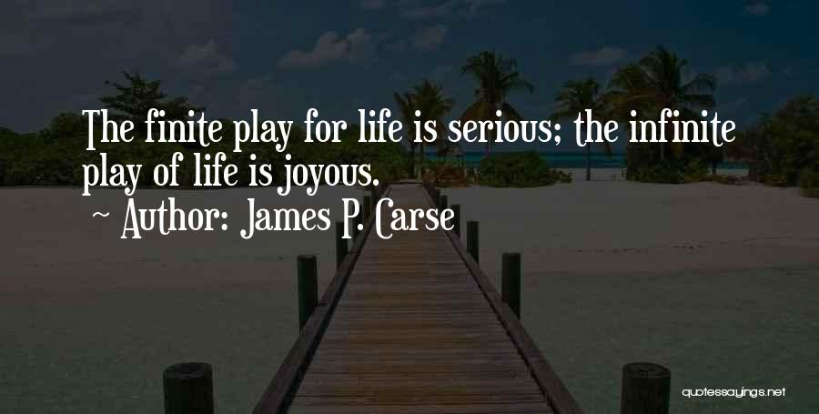 Joyous Quotes By James P. Carse