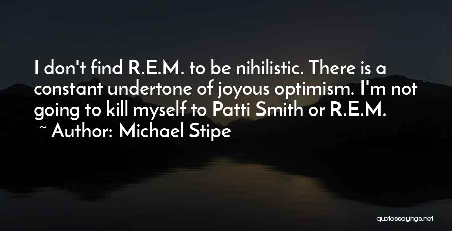 Joyous Quotes By Michael Stipe