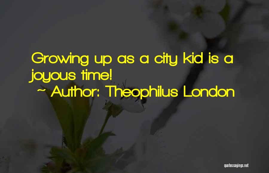 Joyous Quotes By Theophilus London