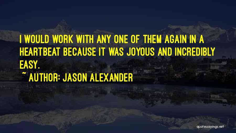 Joyous Work Quotes By Jason Alexander