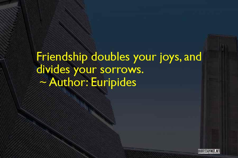 Joys Of Friendship Quotes By Euripides