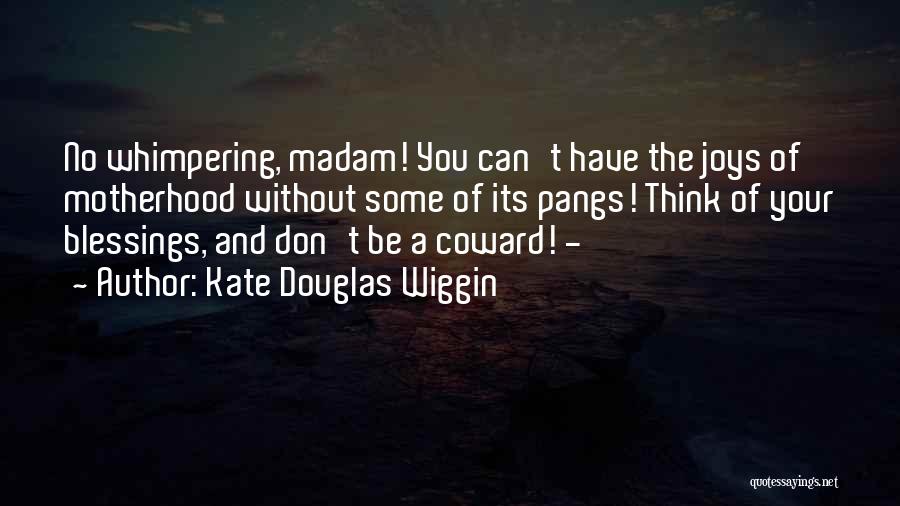 Joys Of Motherhood Quotes By Kate Douglas Wiggin