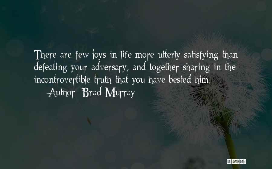 Joys Quotes By Brad Murray