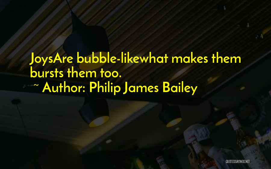 Joys Quotes By Philip James Bailey