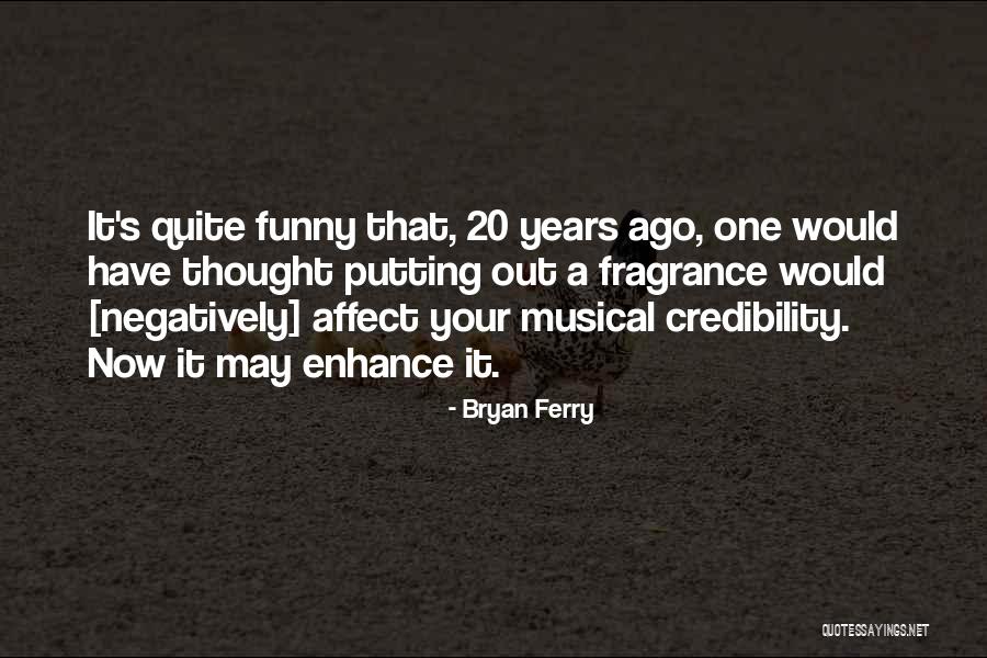 Joyusgarden Quotes By Bryan Ferry Joyusgarden Quotes By Bryan Ferry