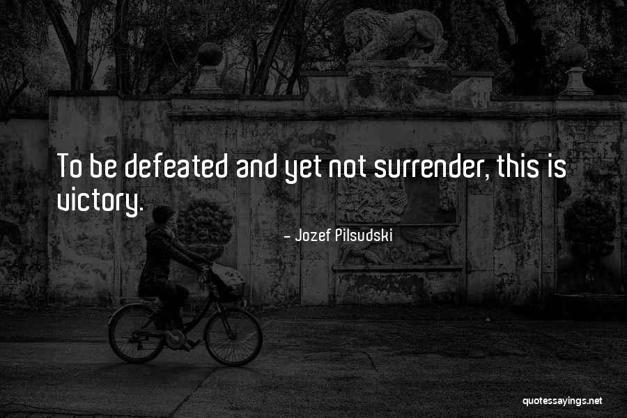 Jozef Pilsudski Quotes 338089 Jozef Pilsudski Quotes 338089