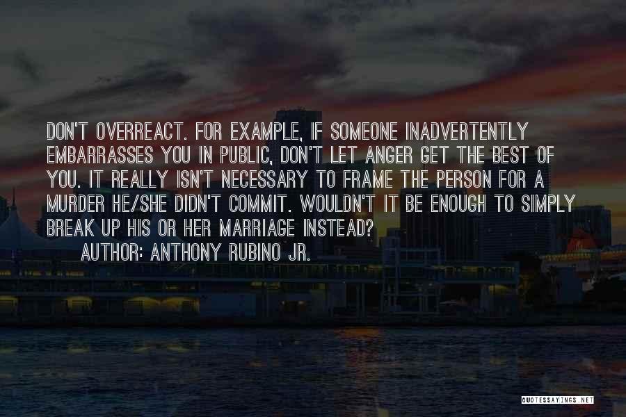 Jr Best Quotes By Anthony Rubino Jr. Jr Best Quotes By Anthony Rubino Jr.