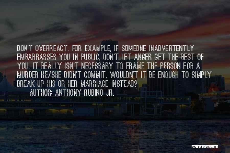 Jr Best Quotes By Anthony Rubino Jr.