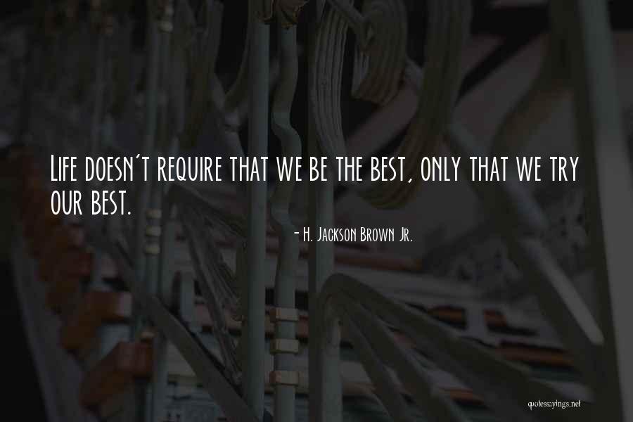 Jr Best Quotes By H. Jackson Brown Jr. Jr Best Quotes By H. Jackson Brown Jr.