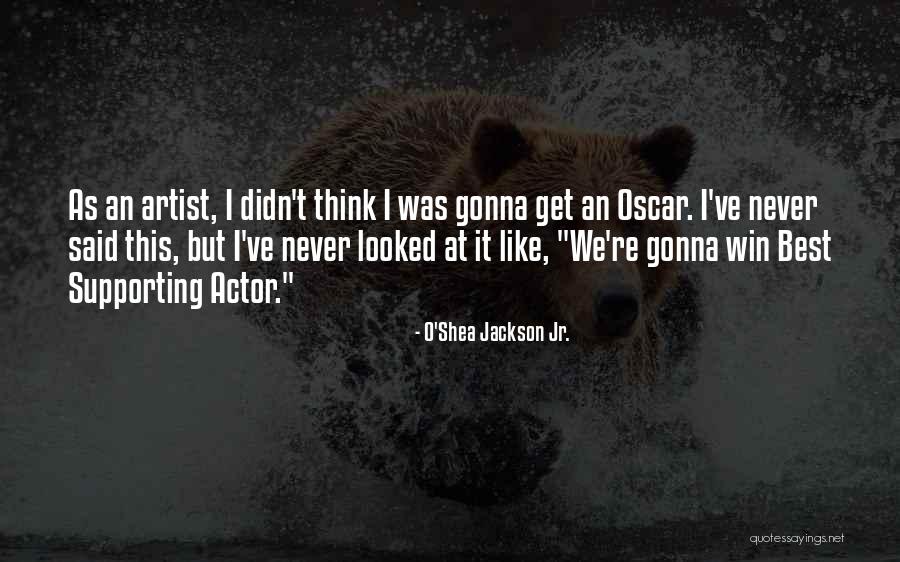 Jr Best Quotes By O'Shea Jackson Jr.