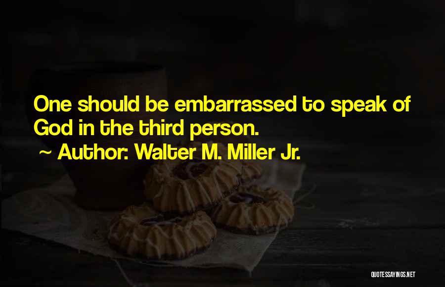 Jr Miller Quotes By Walter M. Miller Jr.
