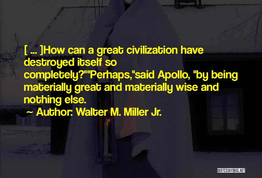 Jr Miller Quotes By Walter M. Miller Jr.