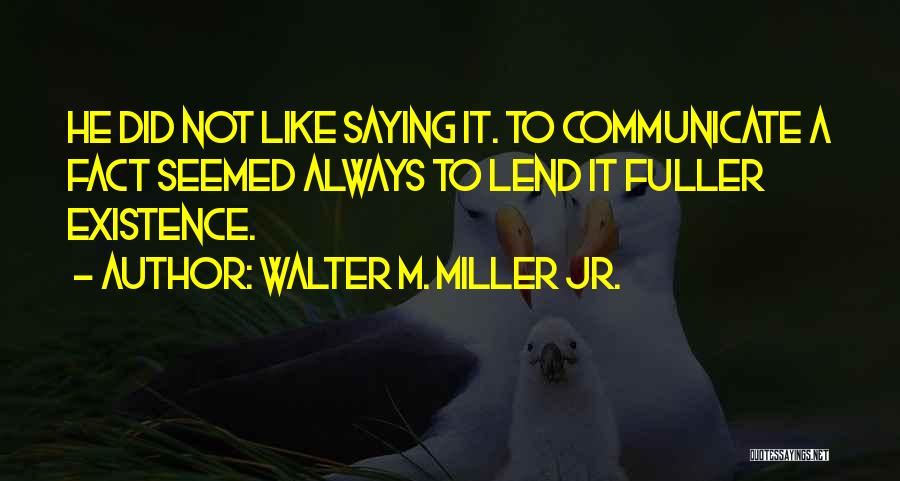 Jr Miller Quotes By Walter M. Miller Jr.