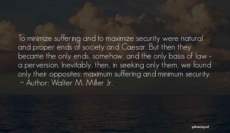 Jr Miller Quotes By Walter M. Miller Jr.