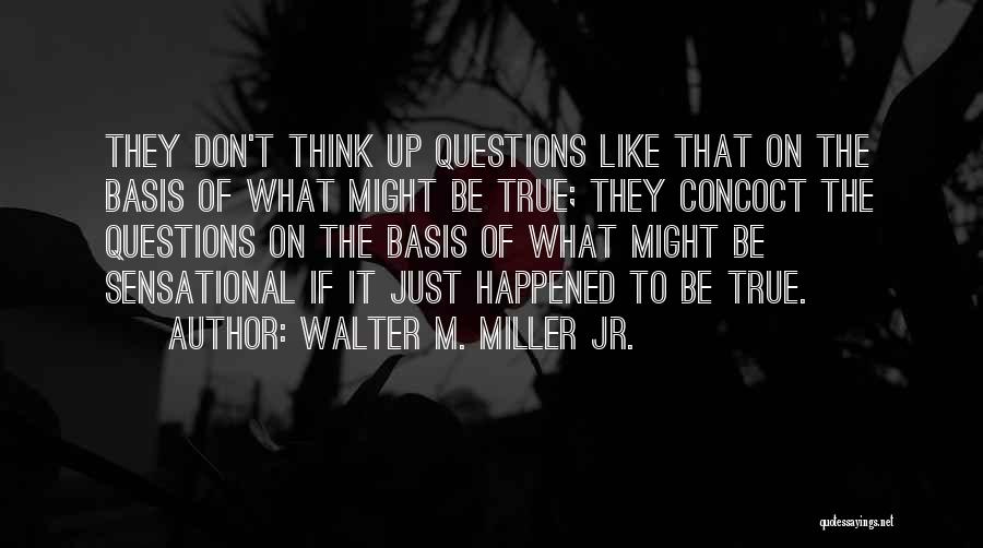 Jr Miller Quotes By Walter M. Miller Jr.