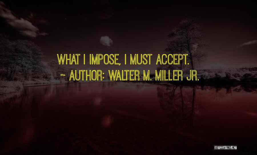 Jr Miller Quotes By Walter M. Miller Jr.