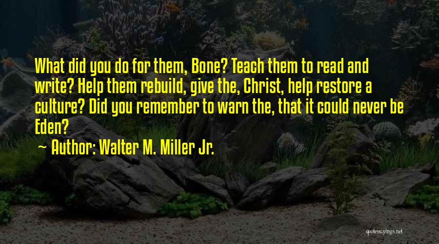 Jr Miller Quotes By Walter M. Miller Jr.