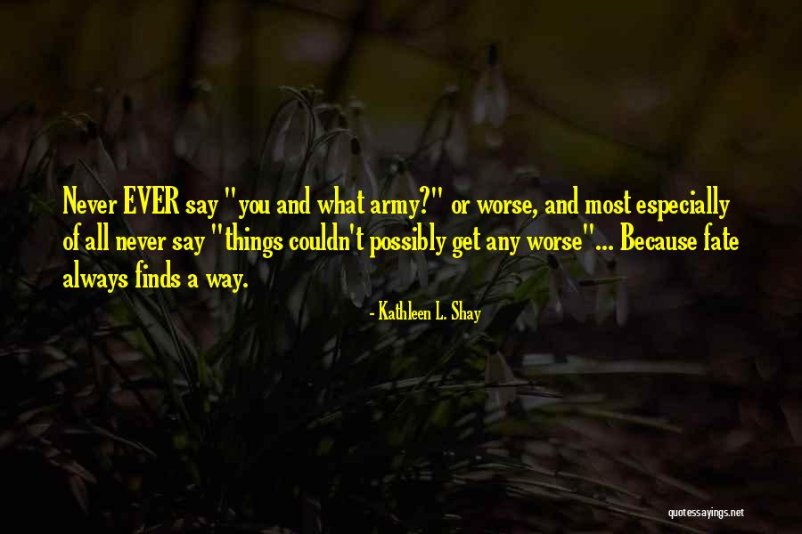 Jrniat Quotes By Kathleen L. Shay Jrniat Quotes By Kathleen L. Shay