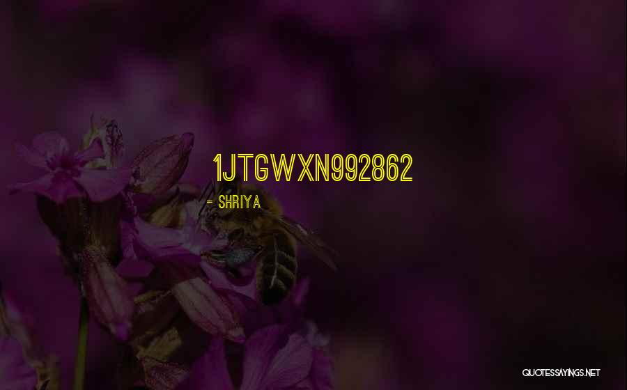 Jtgwxn992862 Quotes By Shriya Jtgwxn992862 Quotes By Shriya