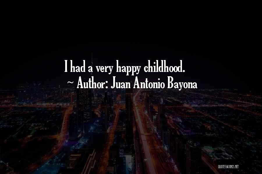 Juan Antonio Quotes By Juan Antonio Bayona