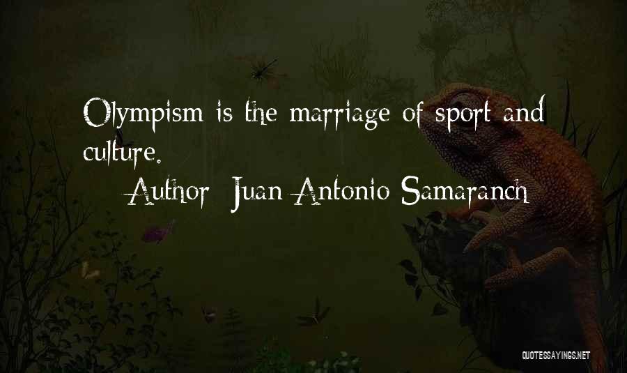 Juan Antonio Quotes By Juan Antonio Samaranch