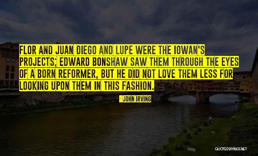 Juan Diego Quotes By John Irving