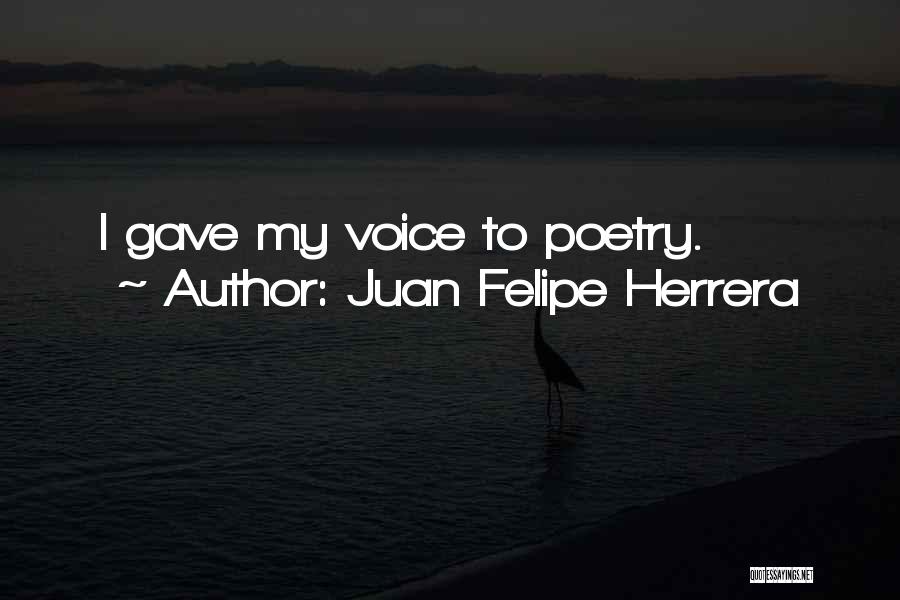 Juan Felipe Herrera Quotes 1182541