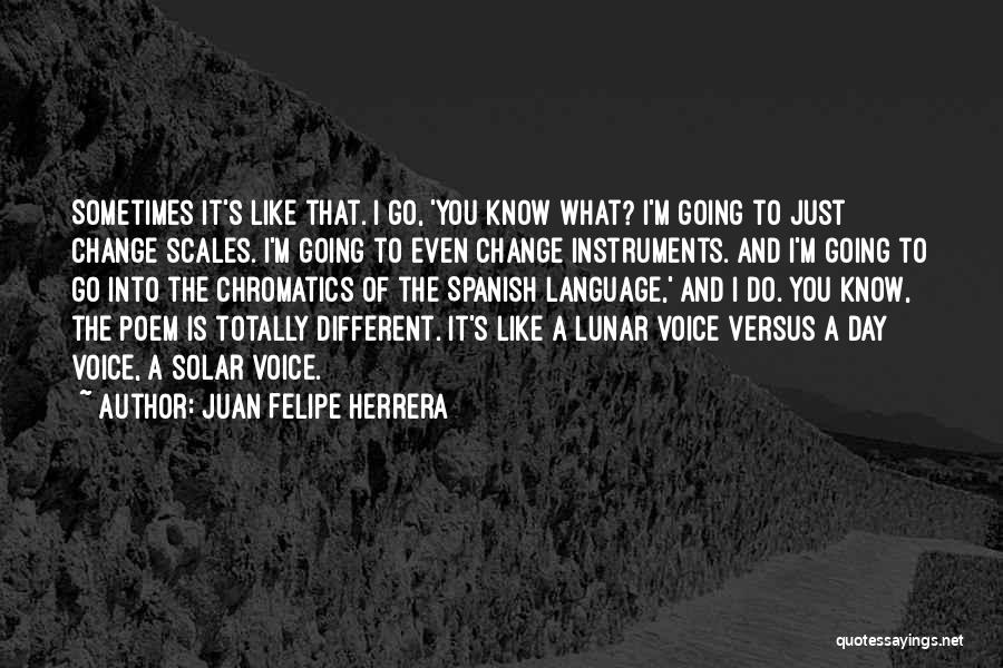 Juan Felipe Herrera Quotes 151293