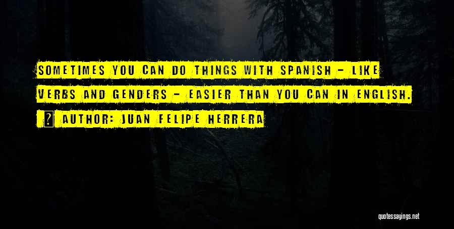Juan Felipe Herrera Quotes 1514956