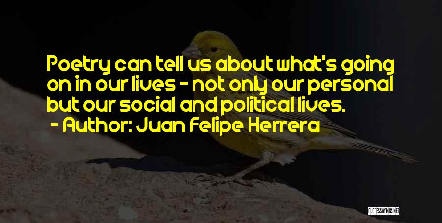 Juan Felipe Herrera Quotes 1723514