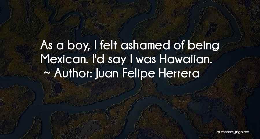 Juan Felipe Herrera Quotes 79037