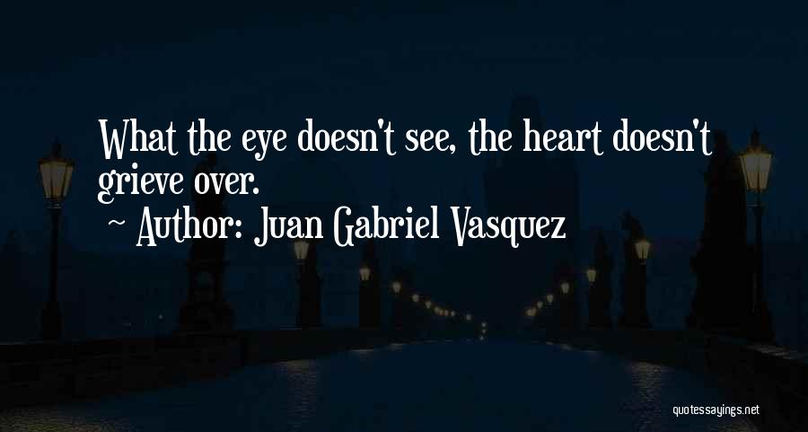 Juan Gabriel Vasquez Quotes 2207560