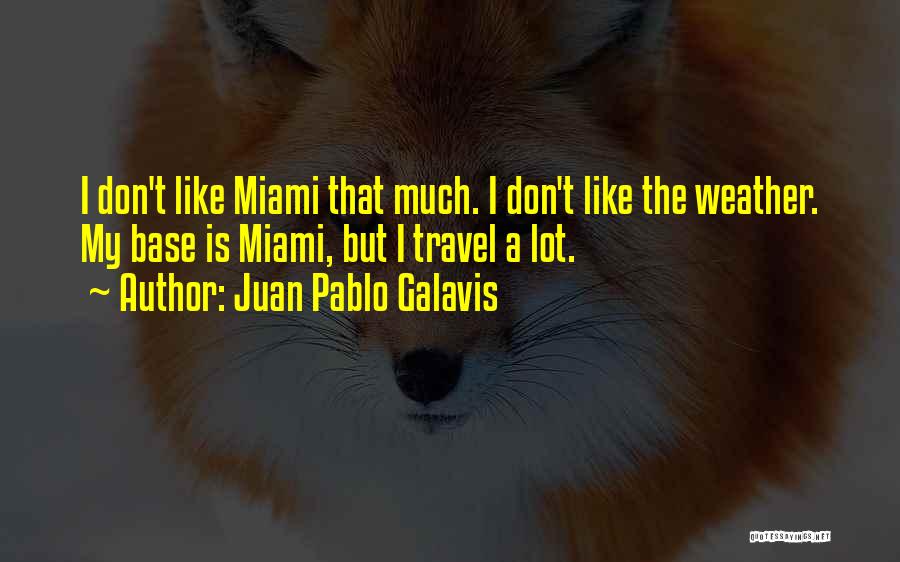 Juan Galavis Quotes By Juan Pablo Galavis