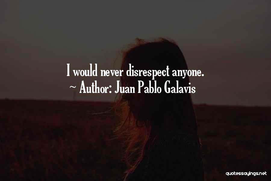 Juan Galavis Quotes By Juan Pablo Galavis