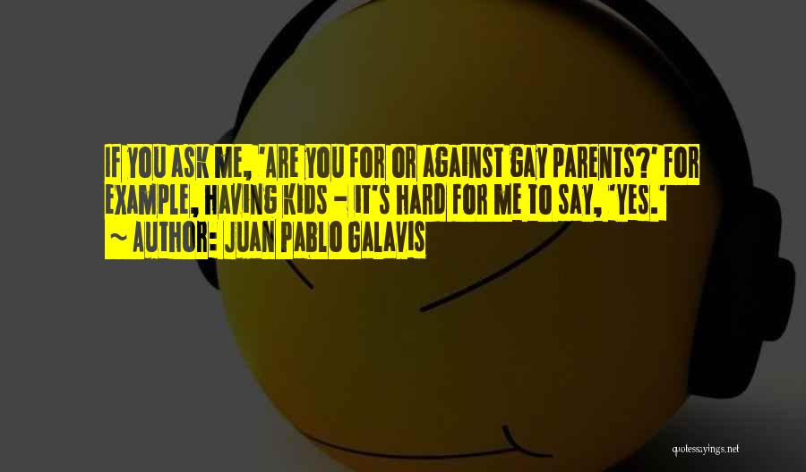 Juan Galavis Quotes By Juan Pablo Galavis