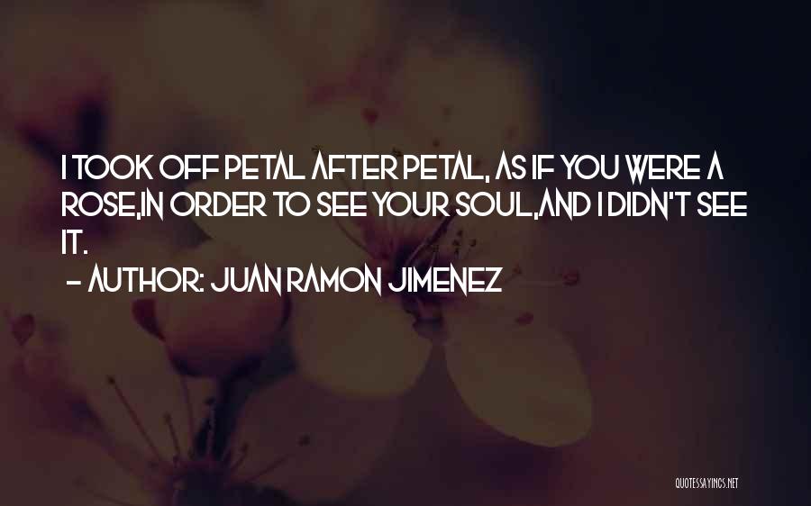 Juan Jimenez Quotes By Juan Ramon Jimenez