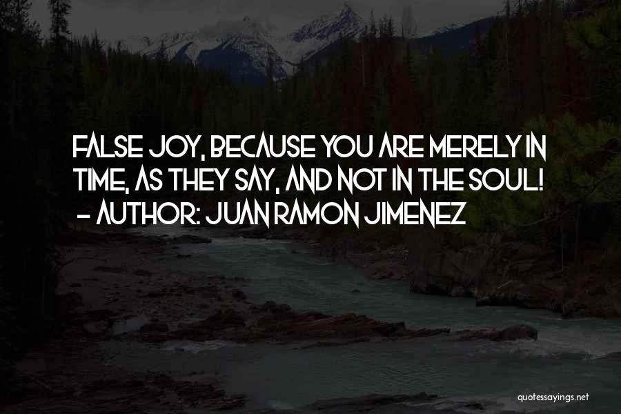 Juan Jimenez Quotes By Juan Ramon Jimenez