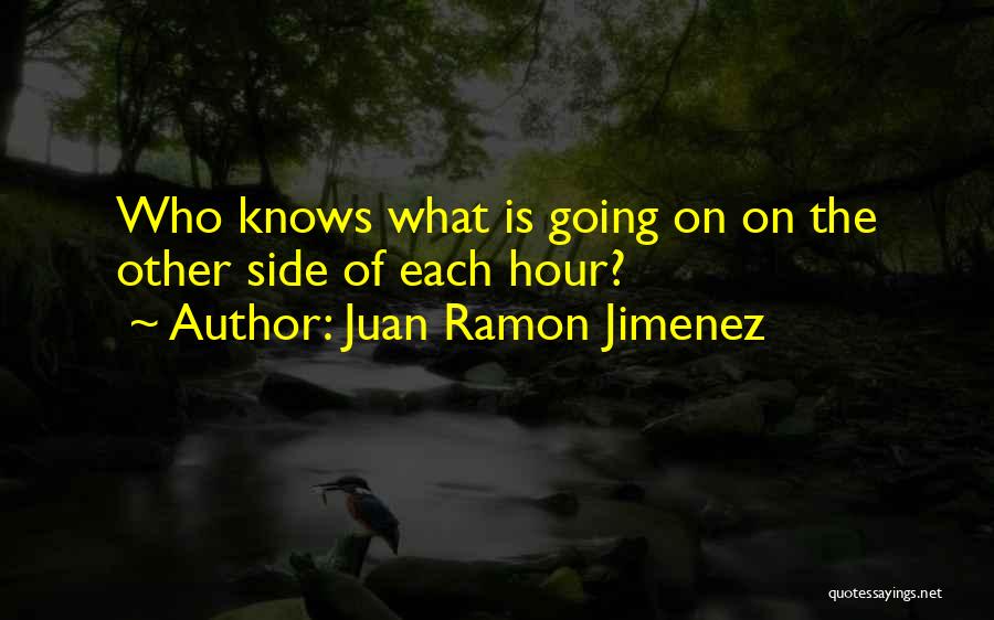 Juan Jimenez Quotes By Juan Ramon Jimenez