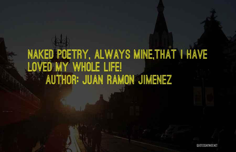 Juan Jimenez Quotes By Juan Ramon Jimenez