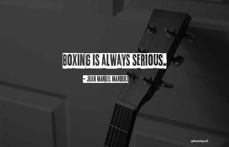 Juan Manuel Marquez Quotes 932319