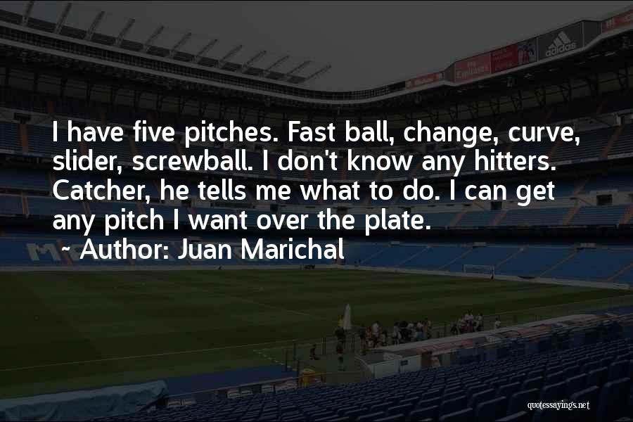 Juan Marichal Quotes 1711331