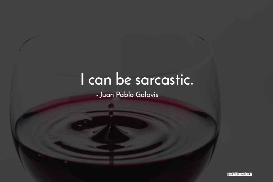 Juan Pablo Galavis Quotes 1587042 Juan Pablo Galavis Quotes 1587042