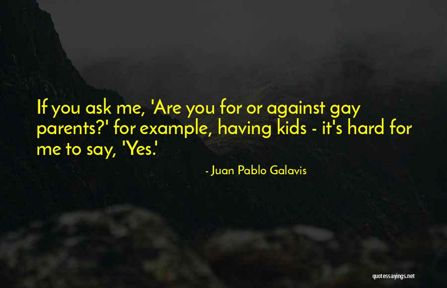 Juan Pablo Galavis Quotes 820327 Juan Pablo Galavis Quotes 820327