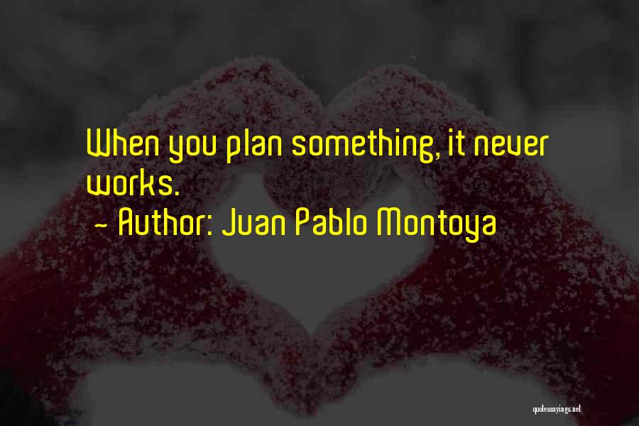 Juan Pablo Montoya Quotes 366466